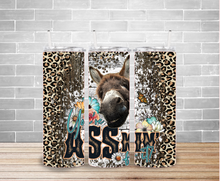 You're Ass-king for it Donkey Tumbler