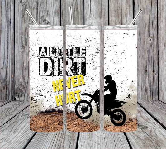 Dirt Bike A Little Dirt Never Hurt Tumbler